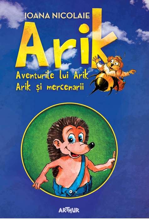 Aventurile lui Arik, Arik si mercenarii - Ioana Nicolaie - carte ilustrata copii