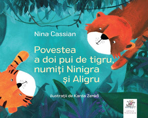 carte ilustrata Povestea a doi pui de tigru numiti ninigra si aligru Nina Cassian